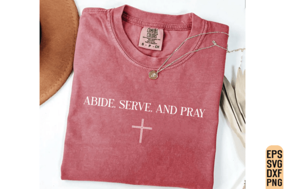 Christian Shirt, Abide Serve Pray SVG — T-Shirt Designs