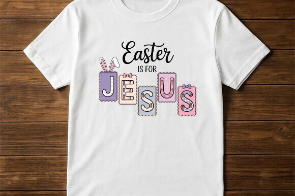 Easter Is for Jesus PNG: Christian T-Shirt Designs