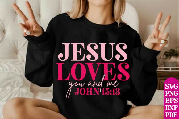 Jesus Loves You Me SVG PNG — T-Shirt Designs