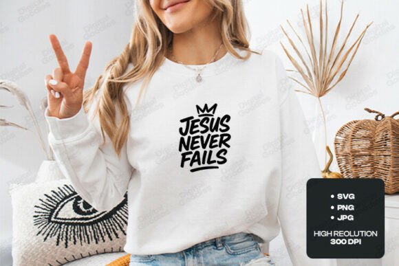 Jesus Never Fails Christian SVG — T-Shirt Designs