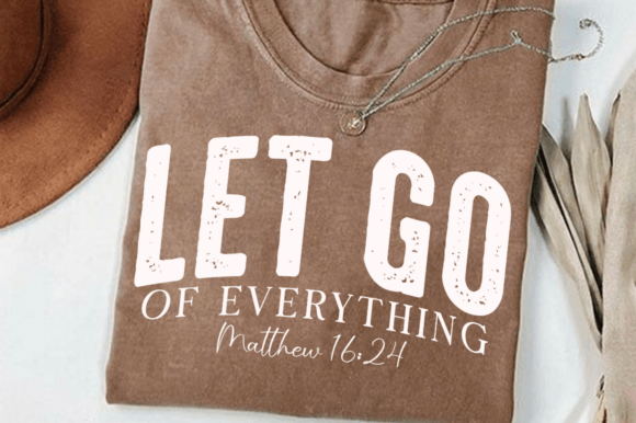 Let Everything Go SVG: Christian T-Shirt Designs