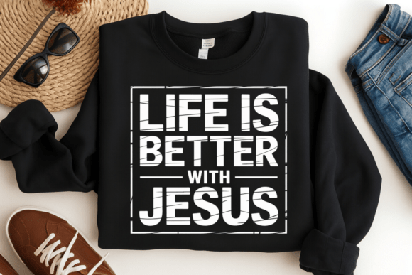 Life is Better with Jesus PNG: T-Shirt Designs