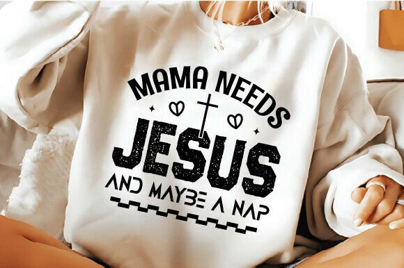 Mama Needs Jesus SVG Shirt Designs