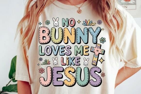 No Bunny Loves Me Like Jesus Easter PNG