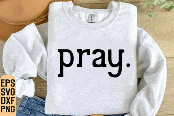Pray SVG: Christian Shirt PNG, Religious