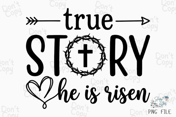 True Story Easter Jesus, He is Risen PNG: T-Shirt Designs